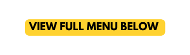 VIEW FULL MENU BELOW